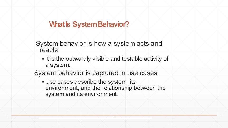 What Is System Behavior? System behavior is how a system acts and reacts. It