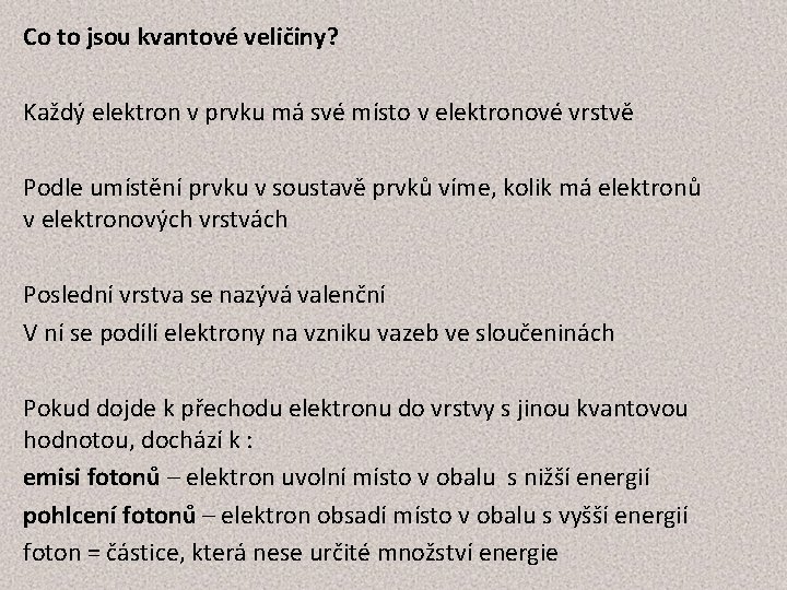 Co to jsou kvantové veličiny? Každý elektron v prvku má své místo v elektronové