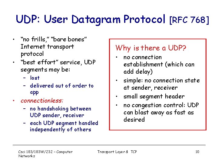 UDP: User Datagram Protocol • “no frills, ” “bare bones” Internet transport protocol •