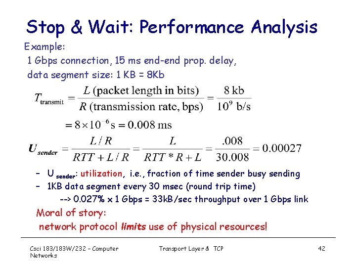 Stop & Wait: Performance Analysis Example: 1 Gbps connection, 15 ms end-end prop. delay,