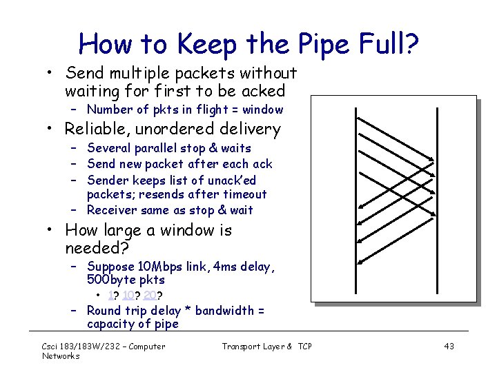 How to Keep the Pipe Full? • Send multiple packets without waiting for first