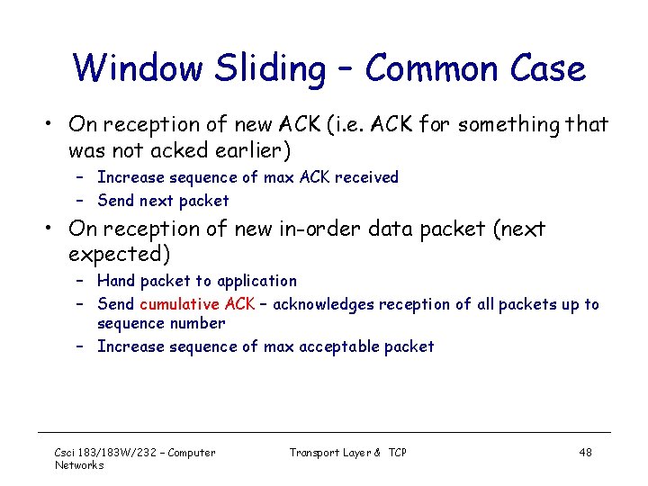 Window Sliding – Common Case • On reception of new ACK (i. e. ACK