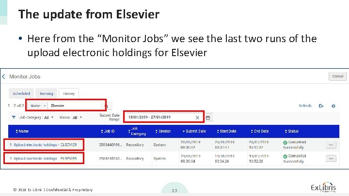 The update from Elsevier • Here from the “Monitor Jobs” we see the last