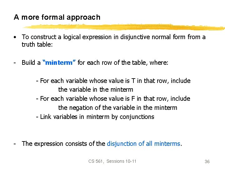 A more formal approach • To construct a logical expression in disjunctive normal form