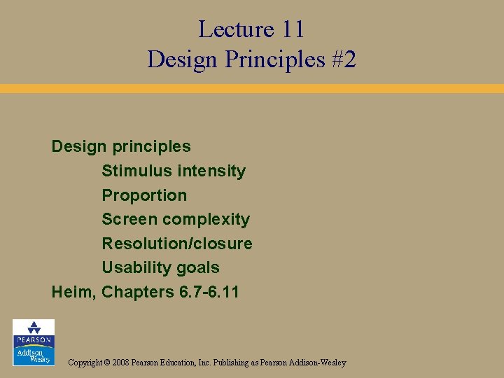 Lecture 11 Design Principles #2 Design principles Stimulus intensity Proportion Screen complexity Resolution/closure Usability