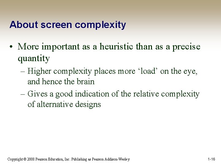 About screen complexity • More important as a heuristic than as a precise quantity