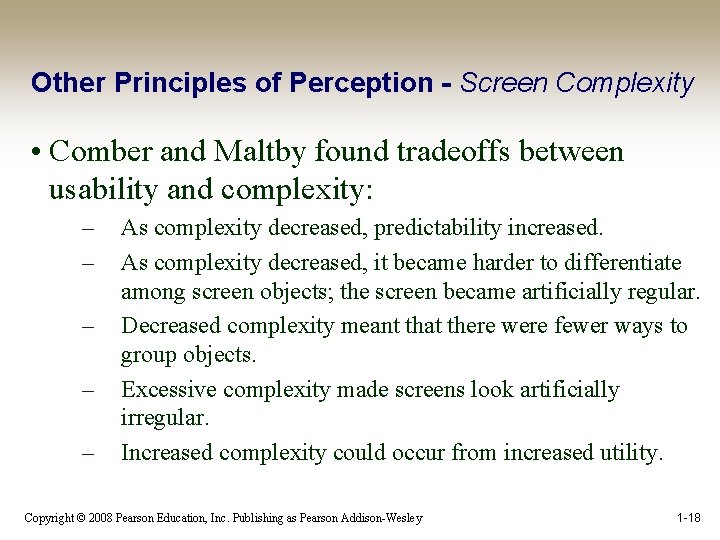 Other Principles of Perception - Screen Complexity • Comber and Maltby found tradeoffs between