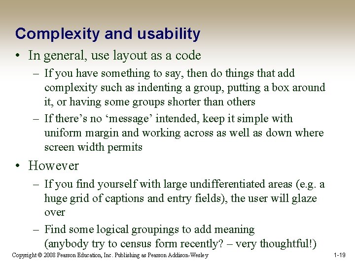 Complexity and usability • In general, use layout as a code – If you