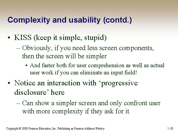 Complexity and usability (contd. ) • KISS (keep it simple, stupid) – Obviously, if