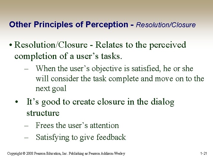 Other Principles of Perception - Resolution/Closure • Resolution/Closure - Relates to the perceived completion