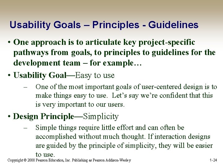 Usability Goals – Principles - Guidelines • One approach is to articulate key project-specific