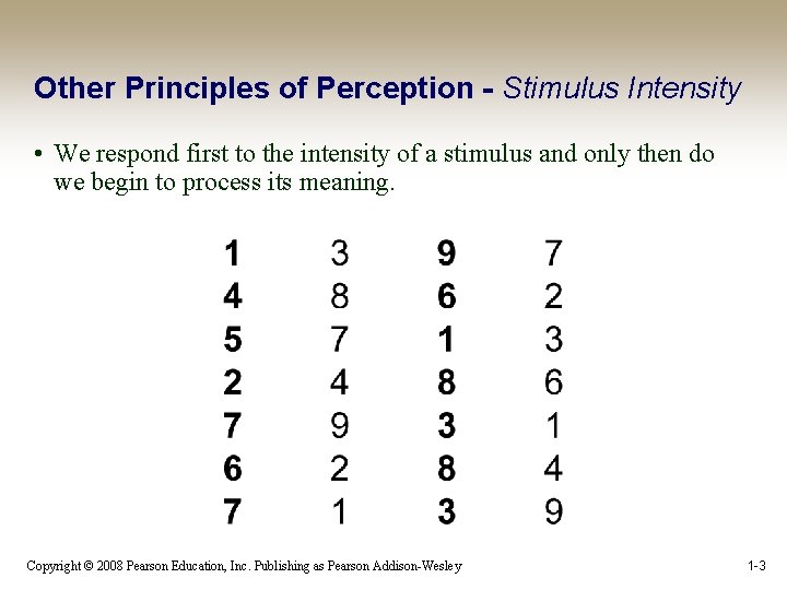 Other Principles of Perception - Stimulus Intensity • We respond first to the intensity