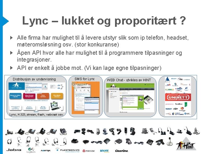 Lync – lukket og proporitært ? Alle firma har mulighet til å levere utstyr