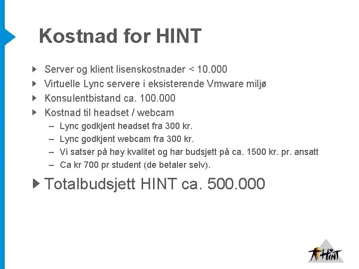 Kostnad for HINT Server og klient lisenskostnader < 10. 000 Virtuelle Lync servere i