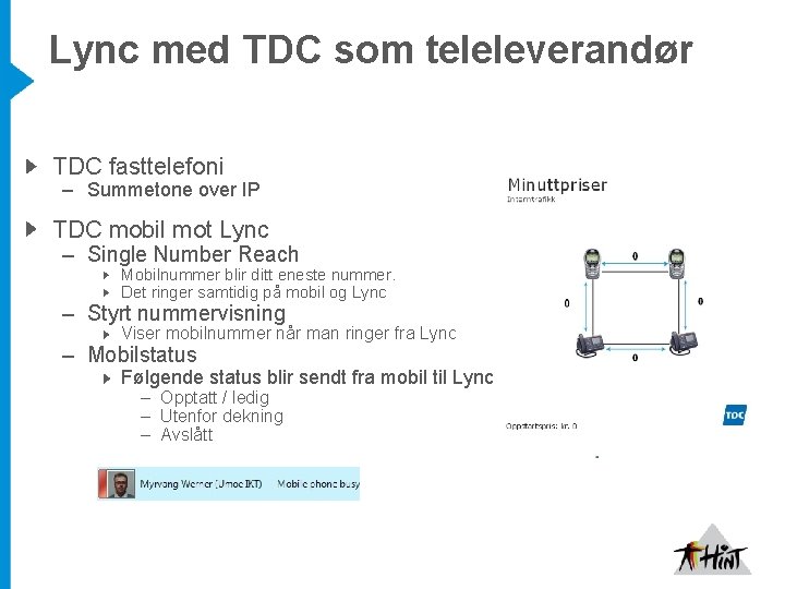 Lync med TDC som teleleverandør TDC fasttelefoni – Summetone over IP TDC mobil mot