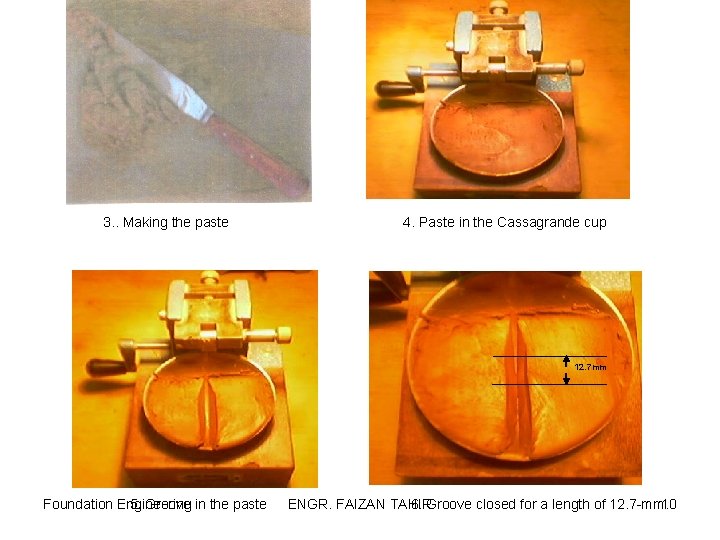 3. . Making the paste 4. Paste in the Cassagrande cup 12. 7 mm