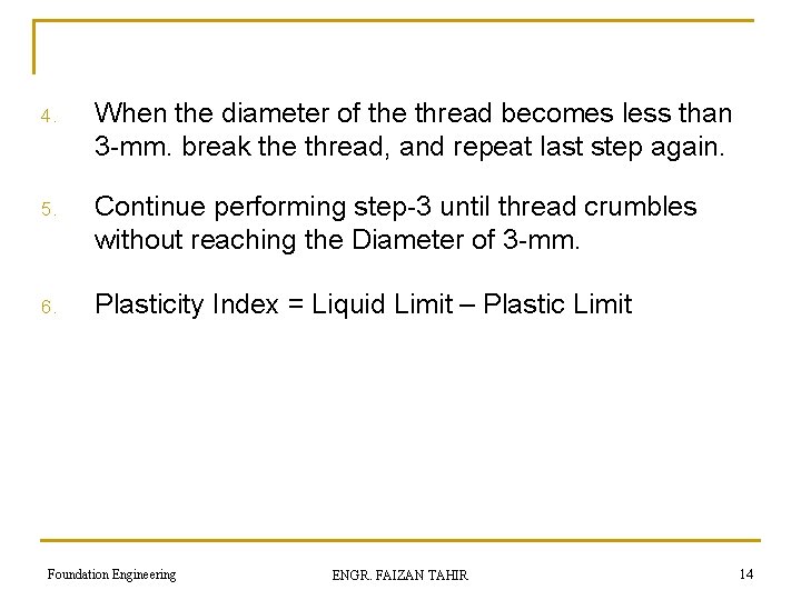 4. When the diameter of the thread becomes less than 3 -mm. break the