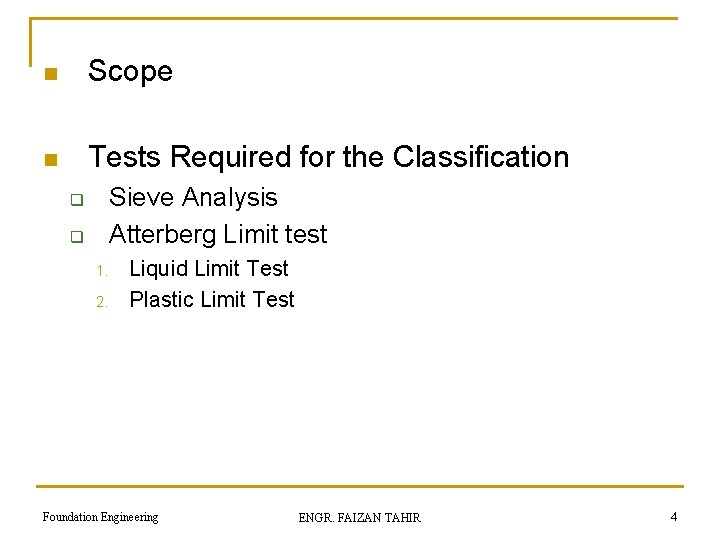 n Scope n Tests Required for the Classification Sieve Analysis Atterberg Limit test q