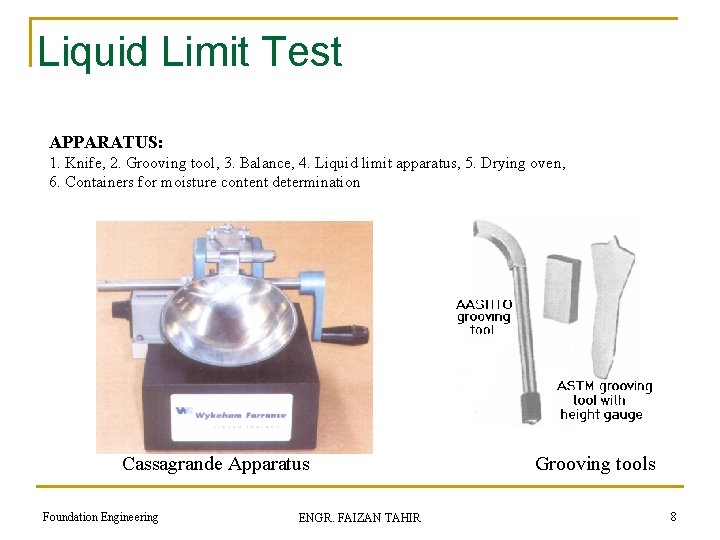 Liquid Limit Test APPARATUS: 1. Knife, 2. Grooving tool, 3. Balance, 4. Liquid limit