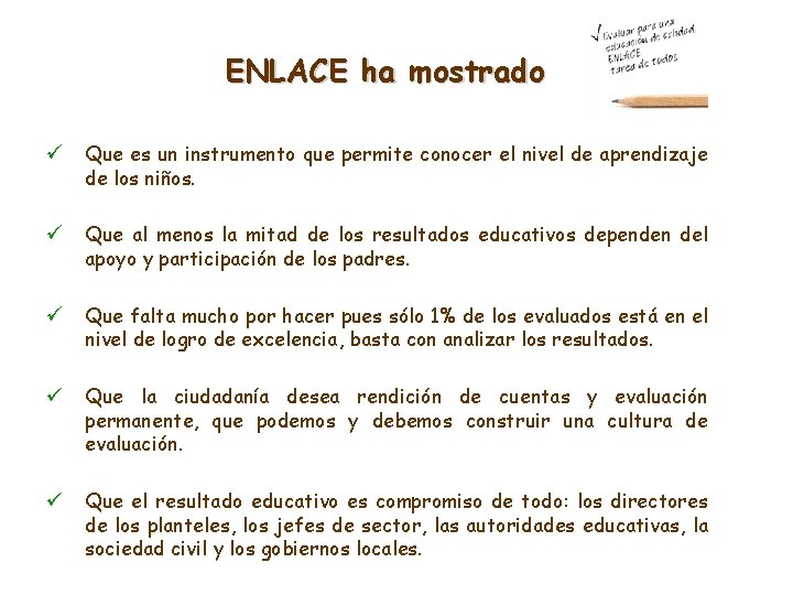 ENLACE ha mostrado ü Que es un instrumento que permite conocer el nivel de