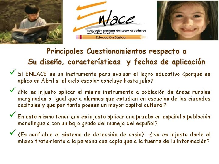 Principales Cuestionamientos respecto a Su diseño, características y fechas de aplicación ü Si ENLACE
