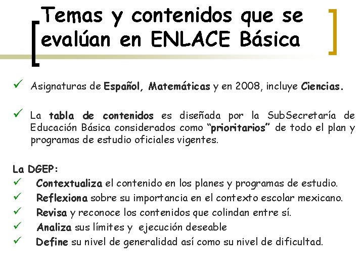 Temas y contenidos que se evalúan en ENLACE Básica ü Asignaturas de Español, Matemáticas