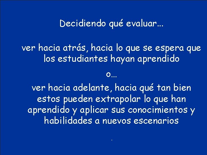 Decidiendo qué evaluar. . . ver hacia atrás, hacia lo que se espera que