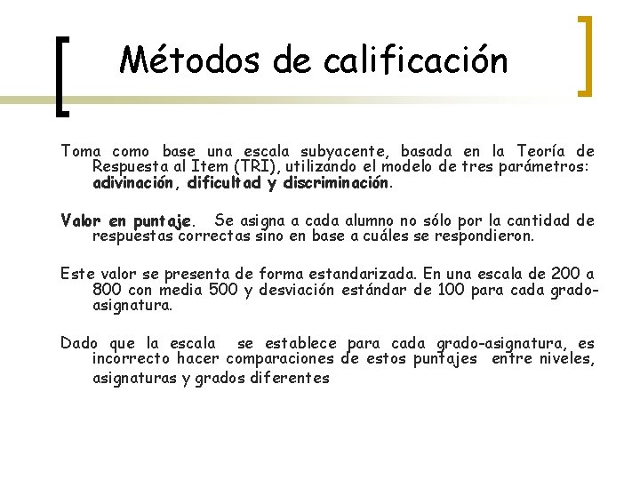 Métodos de calificación Toma como base una escala subyacente, basada en la Teoría de