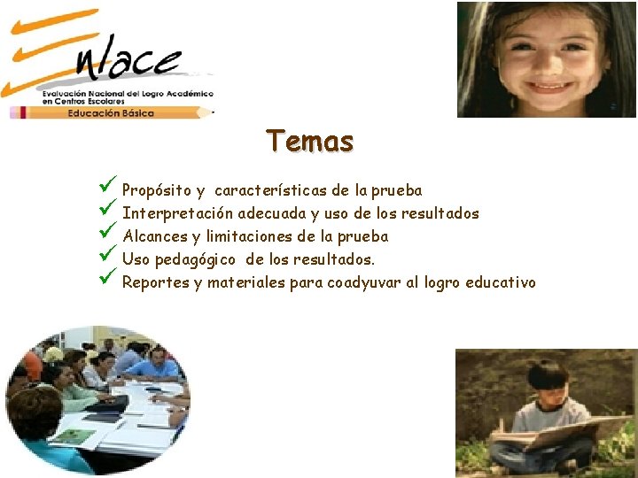 Temas ü Propósito y características de la prueba ü Interpretación adecuada y uso de
