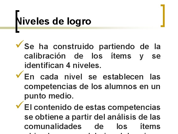 Niveles de logro üSe ha construido partiendo de la calibración de los ítems y