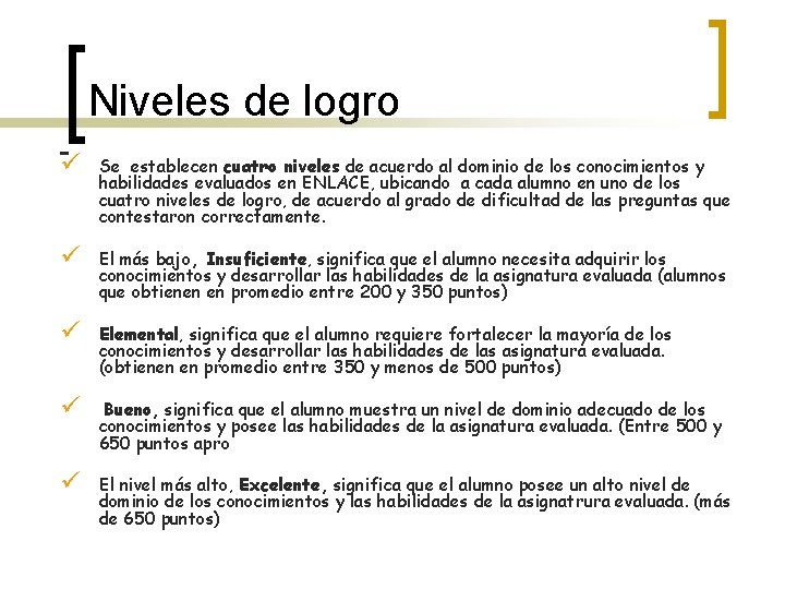 Niveles de logro ü Se establecen cuatro niveles de acuerdo al dominio de los