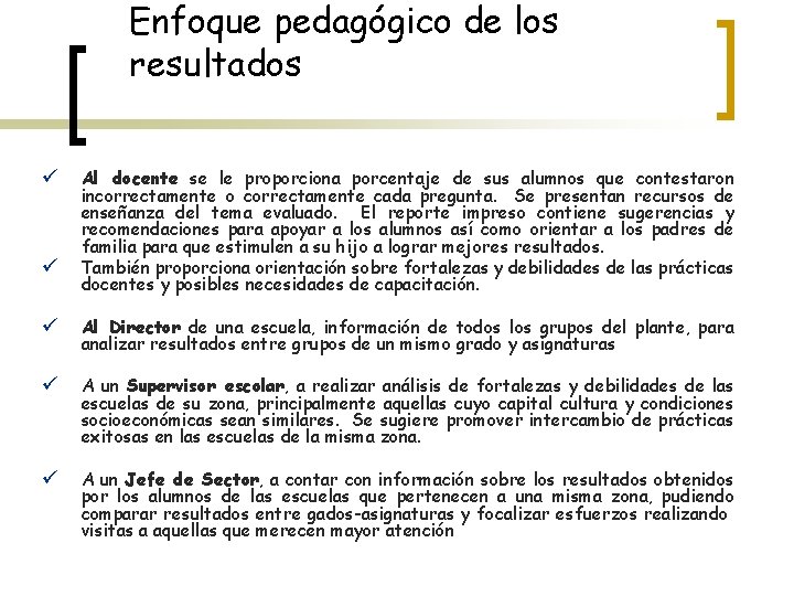 Enfoque pedagógico de los resultados ü ü Al docente se le proporciona porcentaje de