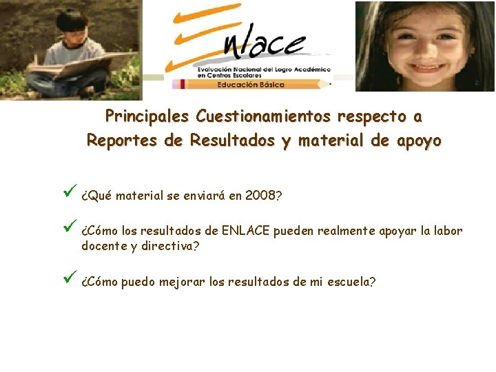 Principales Cuestionamientos respecto a Reportes de Resultados y material de apoyo ü ¿Qué material