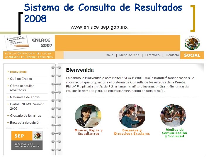Sistema de Consulta de Resultados 2008 www. enlace. sep. gob. mx 