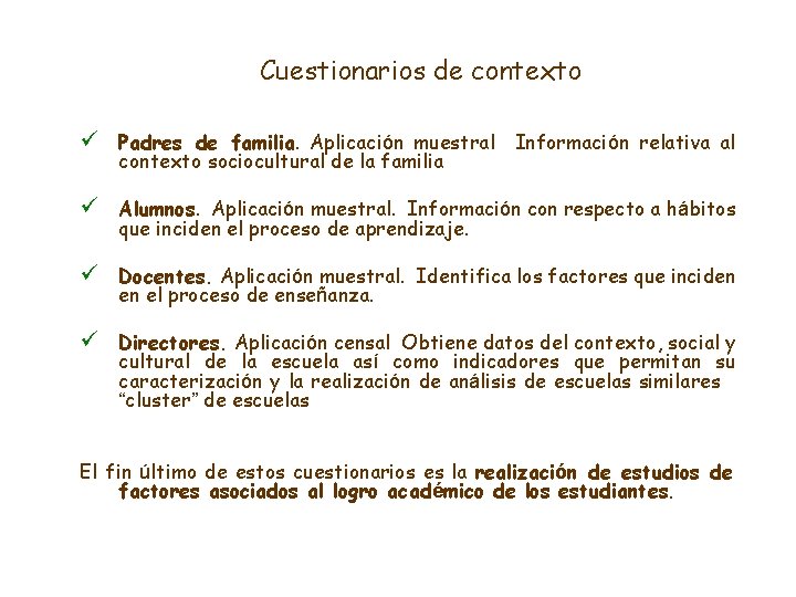 Cuestionarios de contexto ü Padres de familia. Aplicación muestral Información relativa al contexto sociocultural