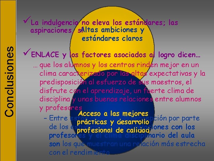 üLa indulgencia no eleva los estándares; las Conclusiones aspiraciones, síAltas ambiciones y estándares claros