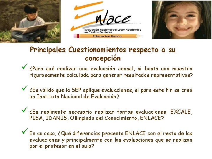 Principales Cuestionamientos respecto a su concepción ü ¿Para qué realizar una evaluación censal, si