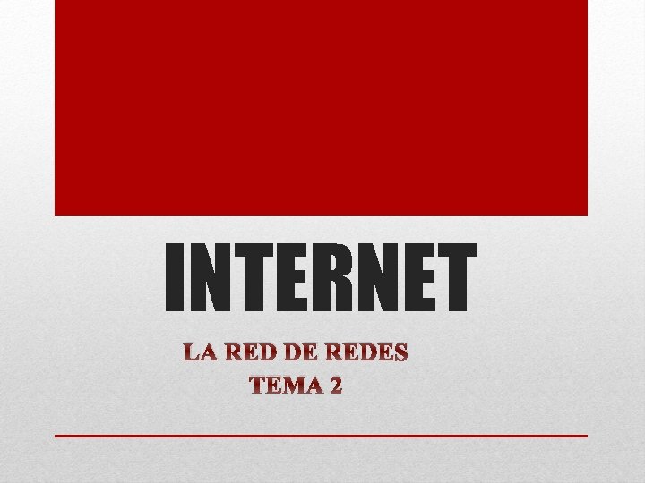 INTERNET LA RED DE REDES TEMA 2 