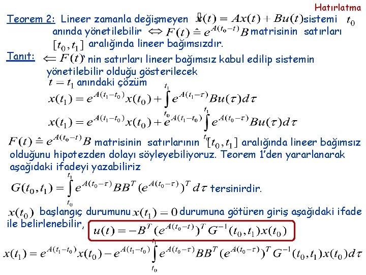 Hatırlatma Teorem 2: Lineer zamanla değişmeyen sistemi anında yönetilebilir matrisinin satırları aralığında lineer bağımsızdır.