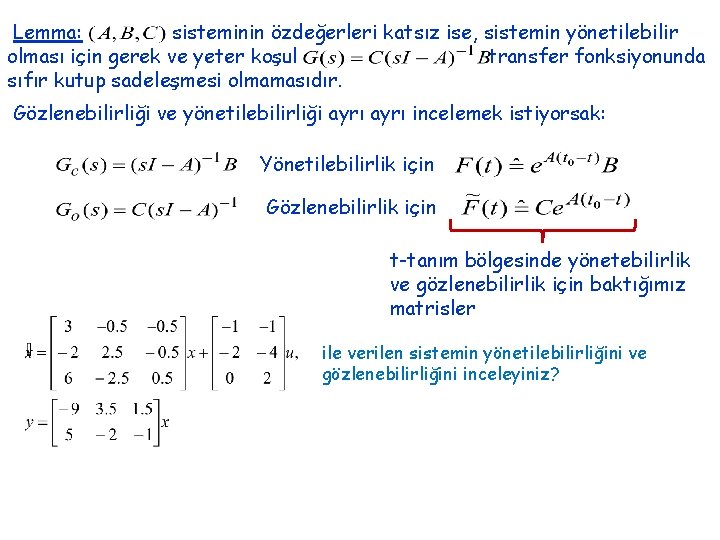 Lemma: sisteminin özdeğerleri katsız ise, sistemin yönetilebilir olması için gerek ve yeter koşul transfer