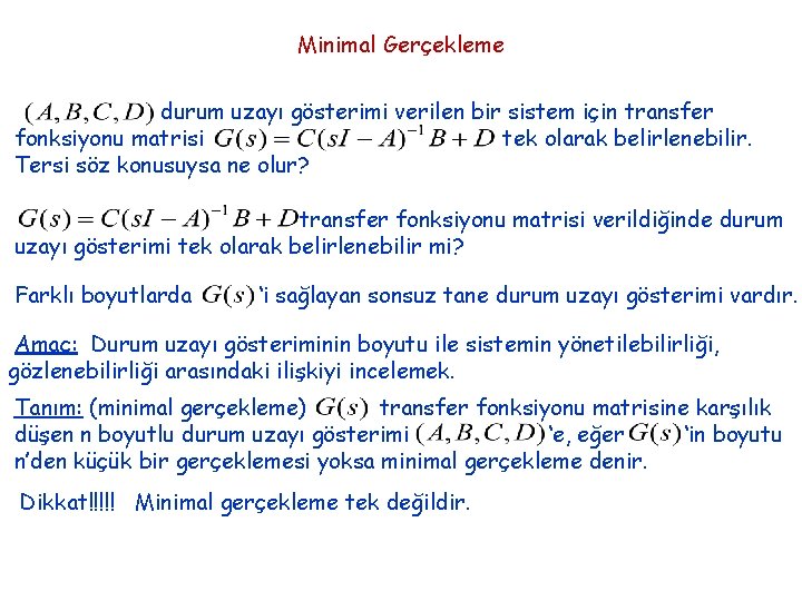 Minimal Gerçekleme durum uzayı gösterimi verilen bir sistem için transfer fonksiyonu matrisi tek olarak