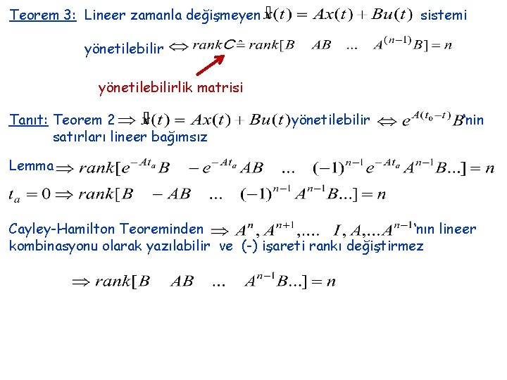 Teorem 3: Lineer zamanla değişmeyen sistemi yönetilebilirlik matrisi Tanıt: Teorem 2 satırları lineer bağımsız