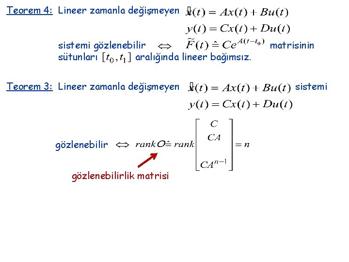 Teorem 4: Lineer zamanla değişmeyen sistemi gözlenebilir sütunları aralığında lineer bağımsız. Teorem 3: Lineer