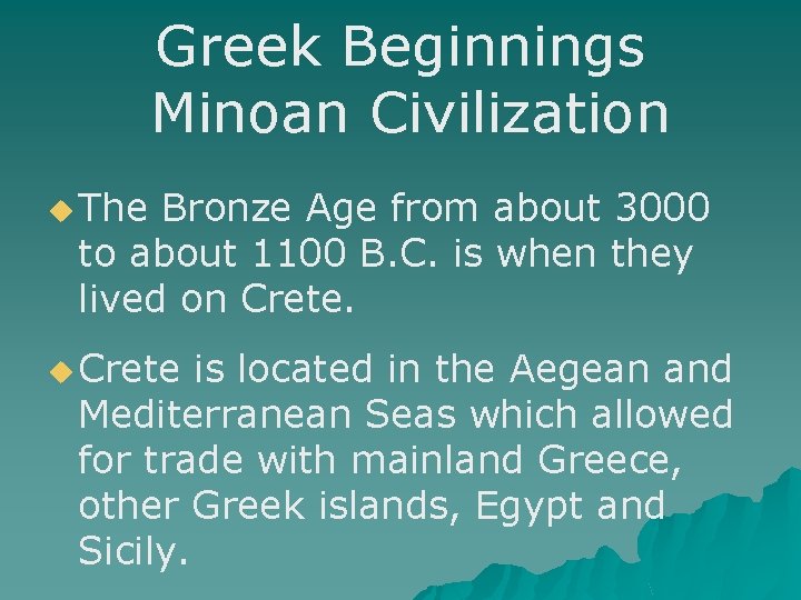 Greek Beginnings Minoan Civilization u The Bronze Age from about 3000 to about 1100