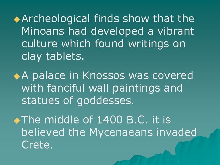 u Archeological finds show that the Minoans had developed a vibrant culture which found