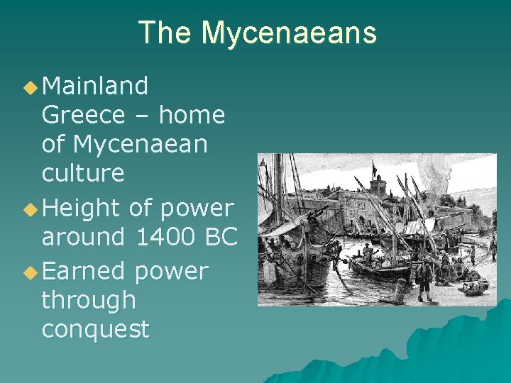 The Mycenaeans u Mainland Greece – home of Mycenaean culture u Height of power