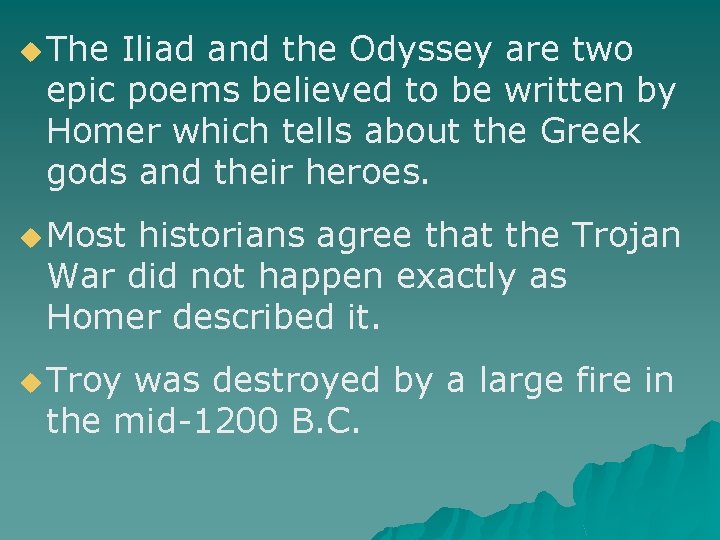 u The Iliad and the Odyssey are two epic poems believed to be written