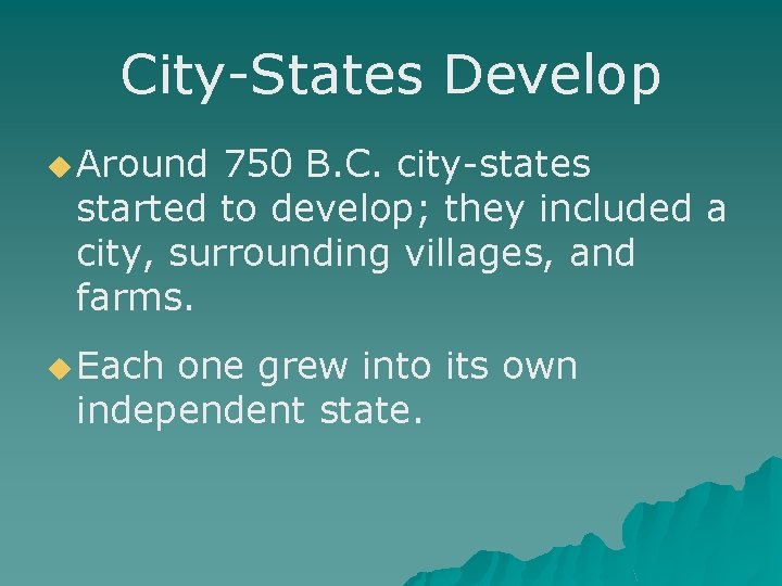 City-States Develop u Around 750 B. C. city-states started to develop; they included a