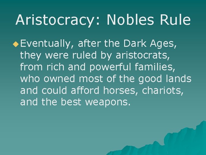Aristocracy: Nobles Rule u Eventually, after the Dark Ages, they were ruled by aristocrats,
