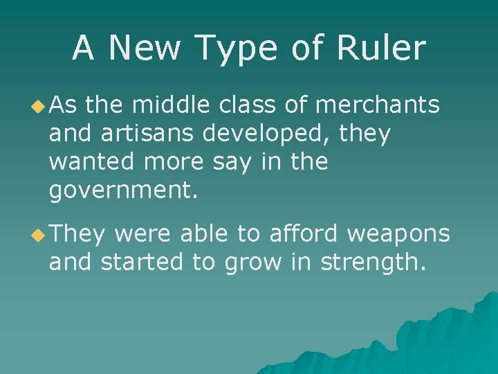 A New Type of Ruler u As the middle class of merchants and artisans